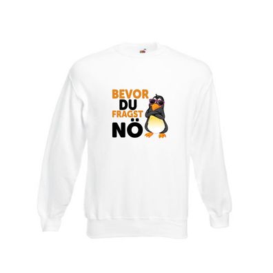 Bevor du Fragst nö | Pinguin | Sturkopf Sweatshirt Weiß
