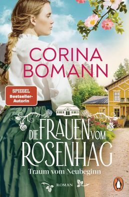 Die Frauen vom Rosenhag. Traum vom Neubeginn | Corina Bomann | Taschenbuch