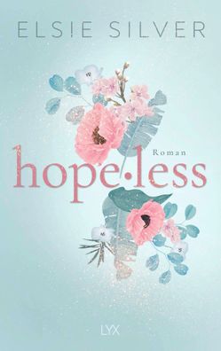 Hopeless | Eine spicy Fake-Dating-Romance von der Autorin von Flawless | Silver