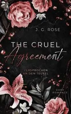 The Cruel Agreement - Versprochen an den Teufel | J. G. Rose | Taschenbuch | BoD