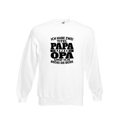 Ich habe zwei Titel Papa und Opa | Rock sie | Großvater Sweatshirt Weiß