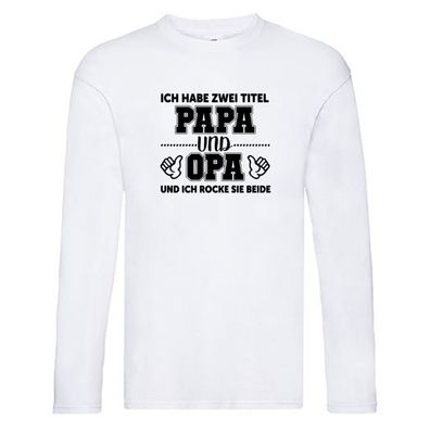Ich hab 2 Titel | Großvater | Papa | cooler Opa Long Sleeve Weiß