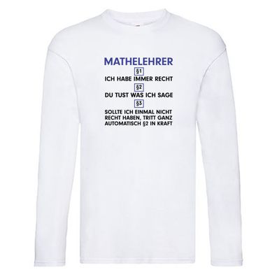 Ich habe immer Recht Mathelehrer | Lehrer | Mathe v2 Long Sleeve Weiß