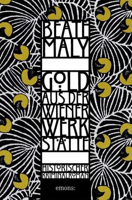 Gold aus der Wiener Werkstätte | Historischer Kriminalroman | Beate Maly | Buch