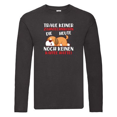 Traue keiner Zahntechnikerin | lustige Spruch | Zahnmedizin Long Sleeve Schwarz