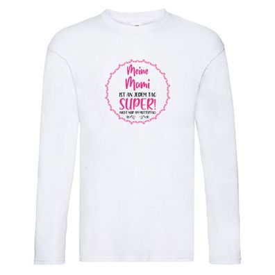 Beste Mama jeden tag nicht nur an Muttertag Long Sleeve Weiß
