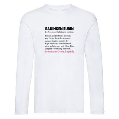 Bauingenieurin | Frauen Beruf | Ingenieurin | Spruch Long Sleeve Weiß