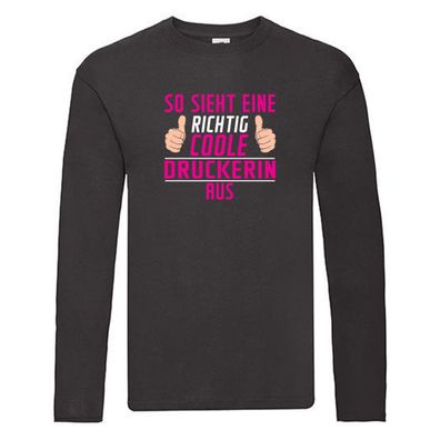 Richtig Coole: Druckerin | Büro | Druckerei | Print Medien Long Sleeve Schwarz