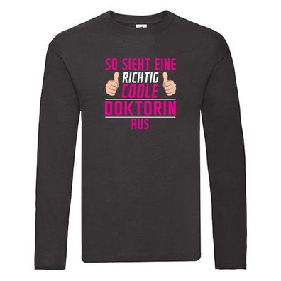 Richtig Coole: Doktorin | Doktorand | Doktortitel Long Sleeve Schwarz