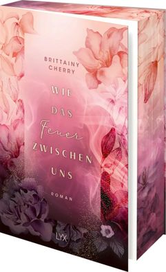 Wie das Feuer zwischen uns | Brittainy Cherry | Taschenbuch | 384 S. | Deutsch
