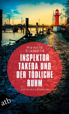 Inspektor Takeda und der tödliche Ruhm | Kriminalroman | Henrik Siebold | Buch
