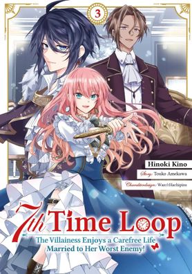 7th Time Loop: The Villainess Enjoys a Carefree Life Married to Her Worst