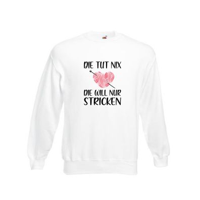 Die tut nix die will nur Stricken | Stricken | Frau Sweatshirt Weiß