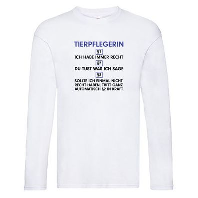 Ich habe immer Recht Tierpflegerin | Pflegeberuf | Tierheim v2 Long Sleeve Weiß