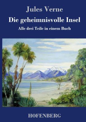 Die geheimnisvolle Insel | Alle drei Teile in einem Buch | Jules Verne | Buch
