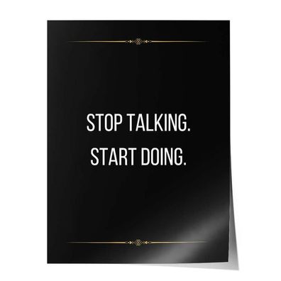 Poster Wandbild Arbeitszimmer Büro Motivation Spruch schwarz Stop talking Start doing