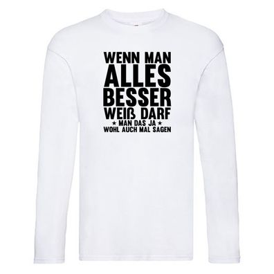 Sagen wenn man es besser weiß | Rechthaber | Besserwisser Long Sleeve Weiß