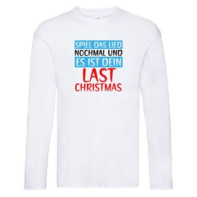 Last Christmas | Weihnachten | Weihnachtslied | Spruch Long Sleeve Weiß