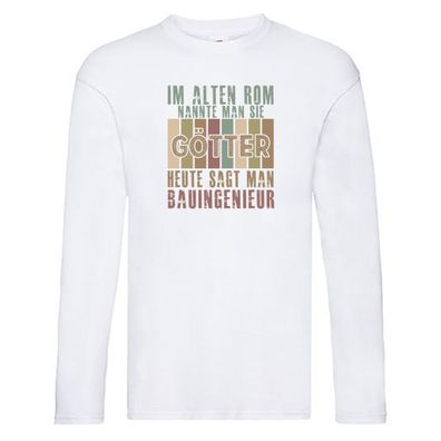 Heute sagt man: Bauingenieur | Ingenieur Long Sleeve Weiß