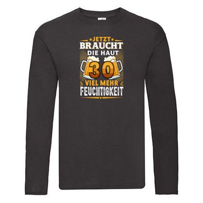 30 braucht die haut mehr Feuchtigkeit | 30. Geburtstag Long Sleeve Schwarz