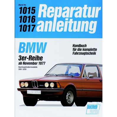BMW 3er 320/323i 6-Zyl., Typ E21 1977-1982 Reparaturanleitung Bucheli Verlag