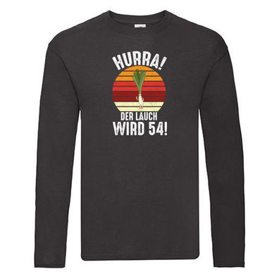 Hurra der lauch wird 54 | 54. Geburtstag | Ehrentag Long Sleeve Schwarz