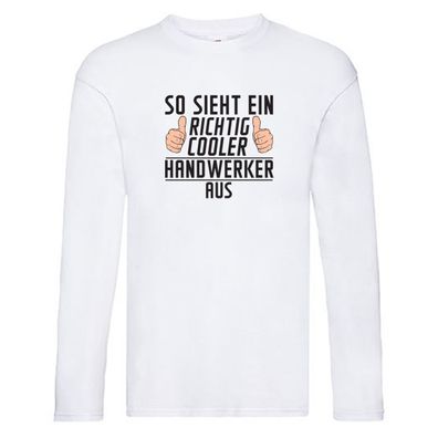 Richtig Cooler Handwerker |Handwerk Long Sleeve Weiß