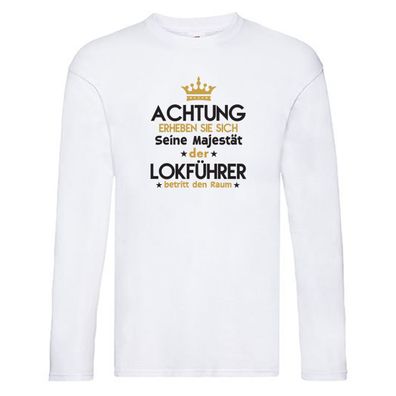 Seine Majestät Lokführer | Zug | Beruf Long Sleeve Weiß