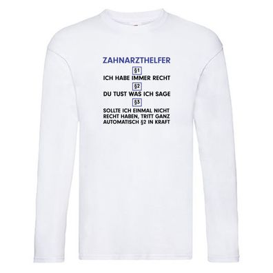 Ich habe immer Recht Zahnarzthelfer | Zahnmedizin v2 Long Sleeve Weiß