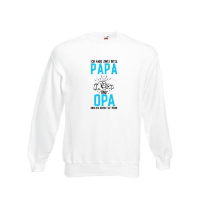 Papa und Opa | zwei Titel | Rocke sie Beide Sweatshirt Weiß