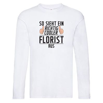 Richtig Cooler Florist | Blumen Verkäufer Long Sleeve Weiß