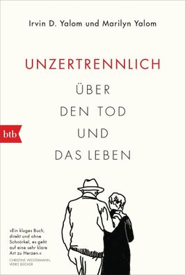 Unzertrennlich | Über den Tod und das Leben | Irvin D. Yalom (u. a.) | Buch
