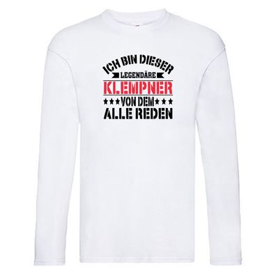 Ich bin dieser Legendäre Klempner von dem alle reden Long Sleeve Weiß