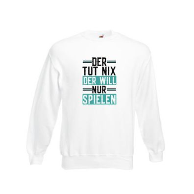 Der tut nix der will nur Spielen Sweatshirt Weiß