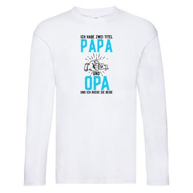 Papa und Opa | zwei Titel | Rocke sie Beide Long Sleeve Weiß