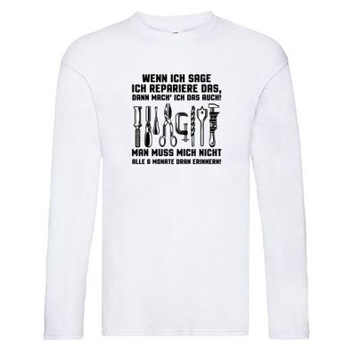 Ich repaiere es nur frag nicht immer wann Long Sleeve Weiß