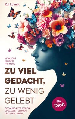 Zu viel gedacht, zu wenig gelebt | Kai Lehnik | Taschenbuch | 136 S. | Deutsch