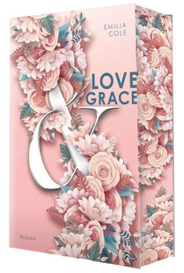 Love & Grace | + ++mit wunderschönem limitierten Farbschnitt+ + + | Emilia Cole