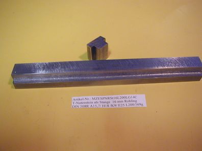 DIN 508 T- Nuten ( Steine ) lange Stäbe mechanische Fertigung Nute 16 Länge 200 mm