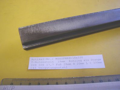 DIN 508 T- Nuten ( Steine ) lange Stäbe mechanische Fertigung Nute 18 Länge 330 mm