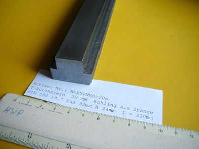DIN 508 T- Nuten ( Steine ) lange Stäbe mechanische Fertigung Nute 20 Länge 330 mm