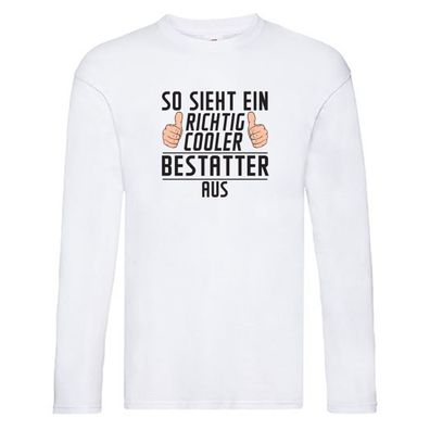 Richtig Cooler Bestatter | Bestattung | Totengräber Long Sleeve Weiß