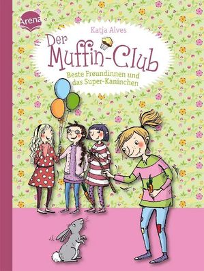Der Muffin-Club - Beste Freundinnen und das Super-Kaninchen | Katja Alves | Buch