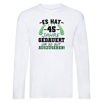 Es hat 45 jahre gedauert um so gut | 45. Geburtstag Long Sleeve Weiß