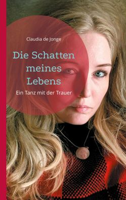 Die Schatten meines Lebens | Ein Tanz mit der Trauer | Claudia de Jonge | Buch
