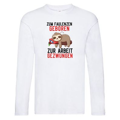 Zum Faulenzen geboren | Faulpelz | Faultier | Arbeit | Büro Long Sleeve Weiß