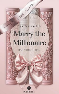 Marry the Millionaire | Mit wunderschönem Farbschnitt | Daniela Hartig | Buch