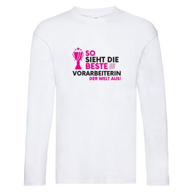 Die Weltbeste Vorarbeiterin | Kollegin | Teamleiter Long Sleeve Weiß