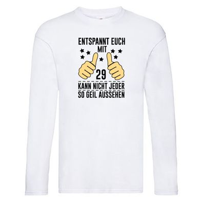 29. Geburtstag | 29 Jahre | Geil aussehen | Entspannt euch v2 Long Sleeve Weiß