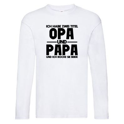 Zwei Titel, Opa, Papa, rocke beide | Opa | Papa Long Sleeve Weiß
